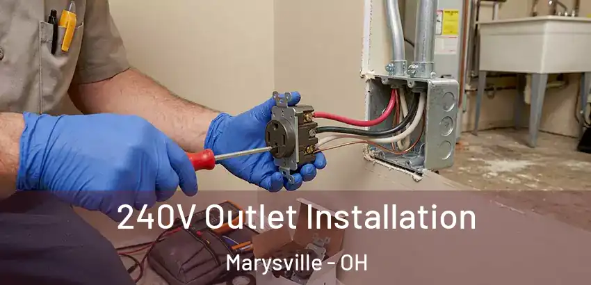  240V Outlet Installation Marysville - OH