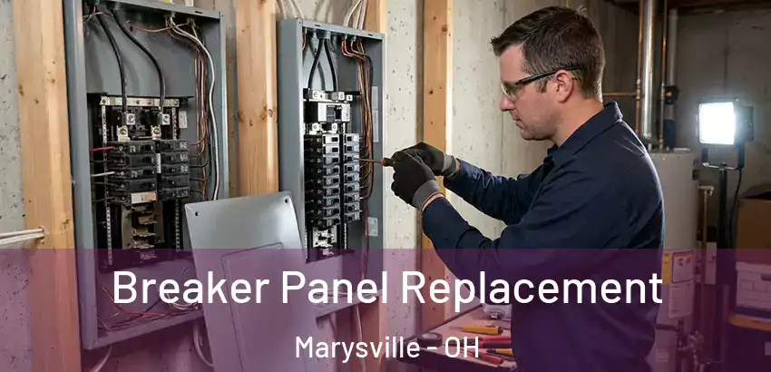 Breaker Panel Replacement Marysville - OH
