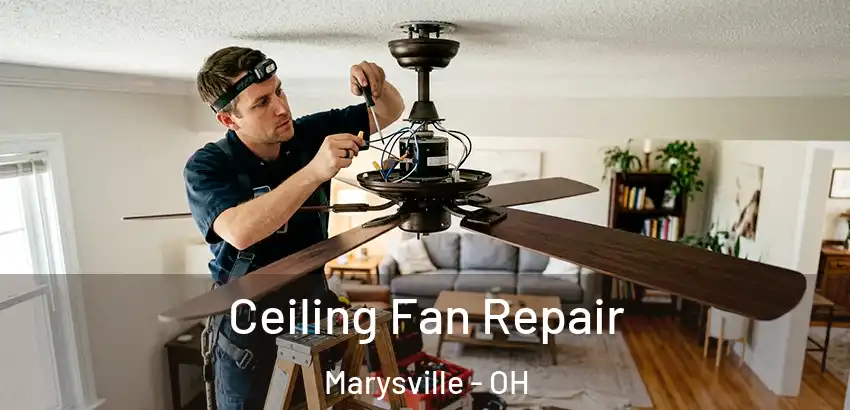 Ceiling Fan Repair Marysville - OH
