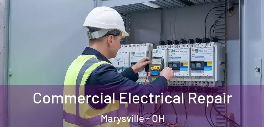 Commercial Electrical Repair Marysville - OH
