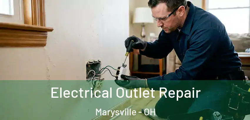 Electrical Outlet Repair Marysville - OH