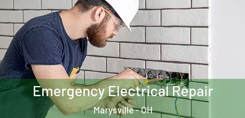 Emergency Electrical Repair Marysville - OH