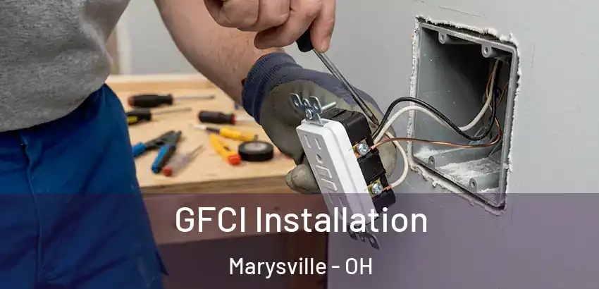 GFCI Installation Marysville - OH