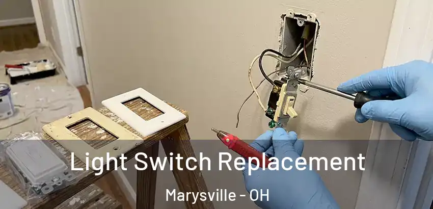 Light Switch Replacement Marysville - OH