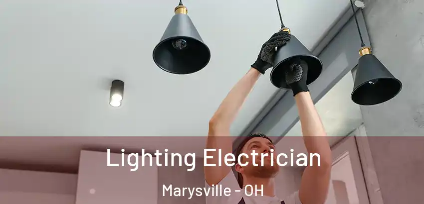 Lighting Electrician Marysville - OH