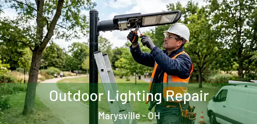 Outdoor Lighting Repair Marysville - OH