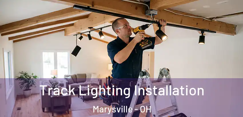 Track Lighting Installation Marysville - OH