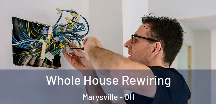 Whole House Rewiring Marysville - OH
